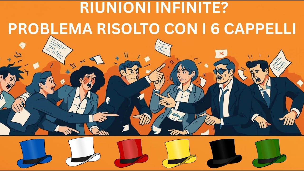 Riunioni infinite? Come chiudere in 45 minuti (metodo 6 cappelli)