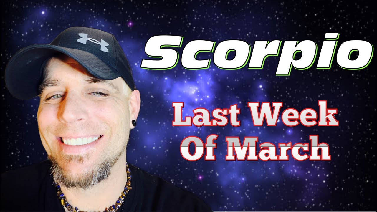 Scorpio | March Week 4