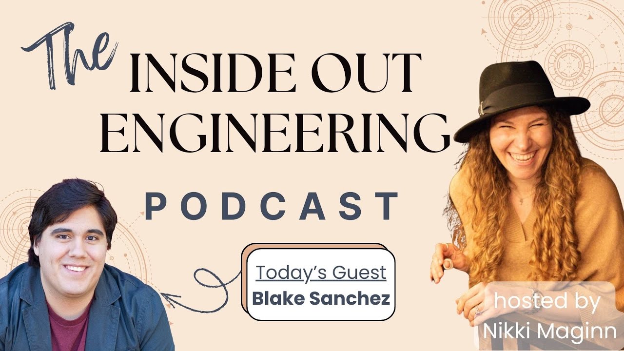 Inside Out Engineering with Blake Sanchez