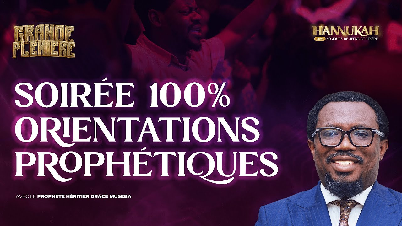 HANNUKAH 2024 : (jour 38) SOIRÉE 100% ORIENTATIONS PROPHÉTIQUES AVEC LE PROPHÈTE HERITIER GRÂCE…