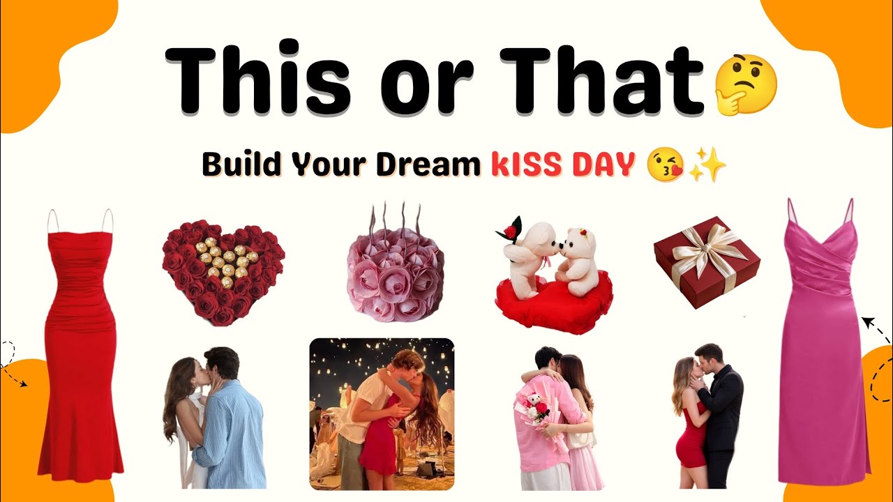 Build Your Dream Kiss Day 💋✨This or That 🤔