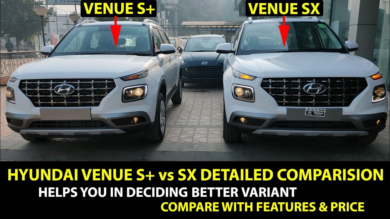 Hyundai Venue S+ vs SX Comparison with Detailed Price &Features!Helps you in deciding Better Variant