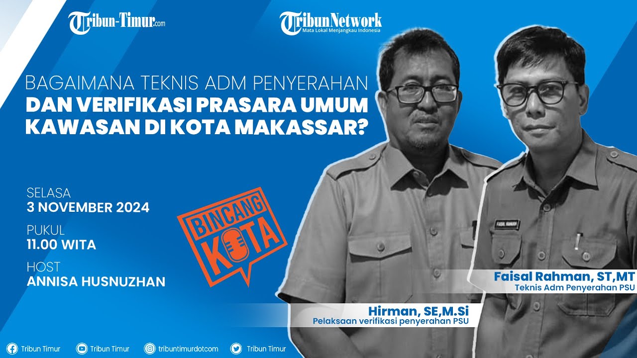 🔴 BINCANG KOTA : Bagaimana Teknis Adm Penyerahan & Verifikasi Prasara Umum Kawasan di Kota Makassar?