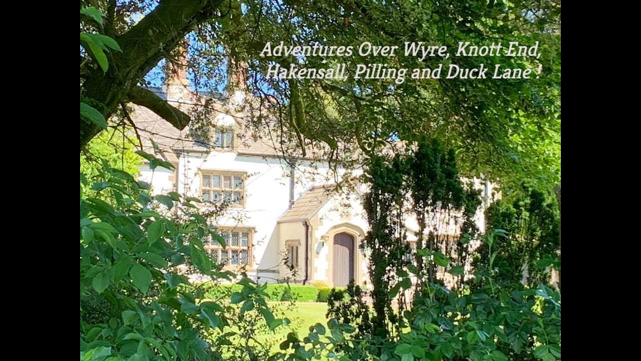 Adventures Over Wyre, Knott End, Hakensall, Pilling and Duck Street !