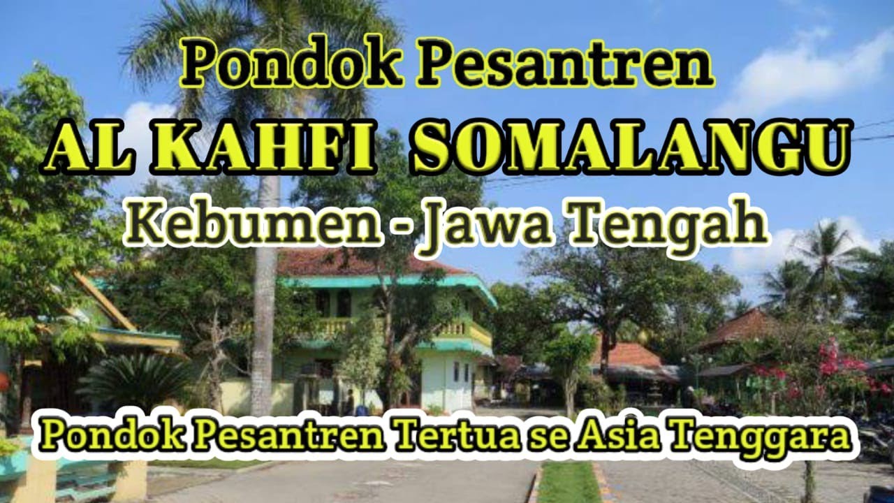 *PONDOK PESANTREN AL KAHFI SOMALANGU KEBUMEN JATENG