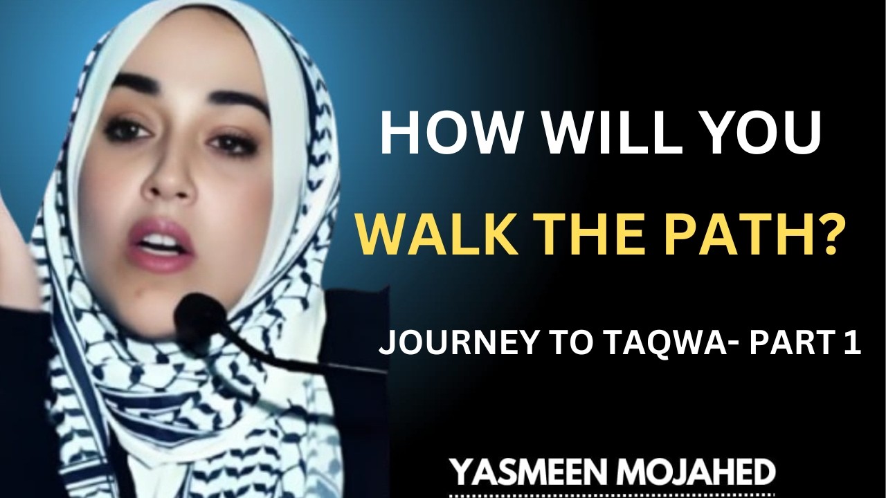 How Will You Walk the Path? | Journey to Taqwa &ndash; Part 1 | Islamic Reminder
