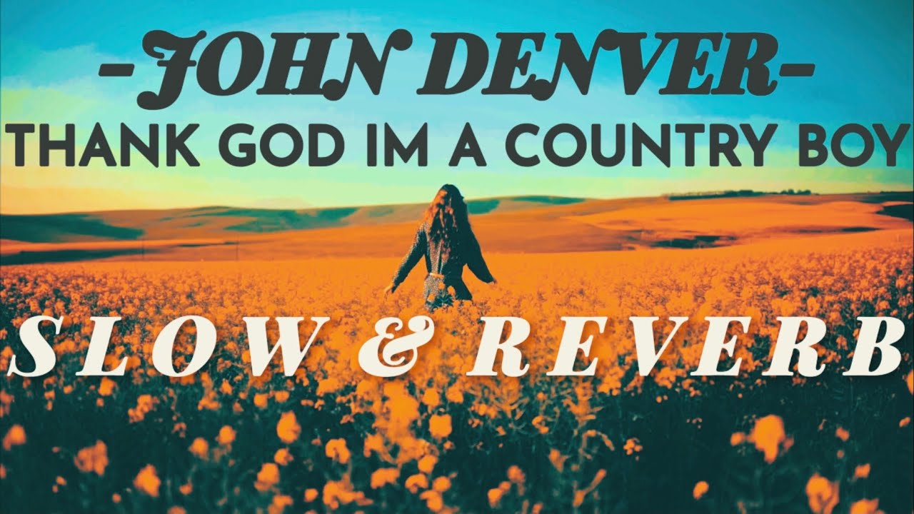 John Denver- Thank God I’m a Country Boy (SLOW&REVERB)