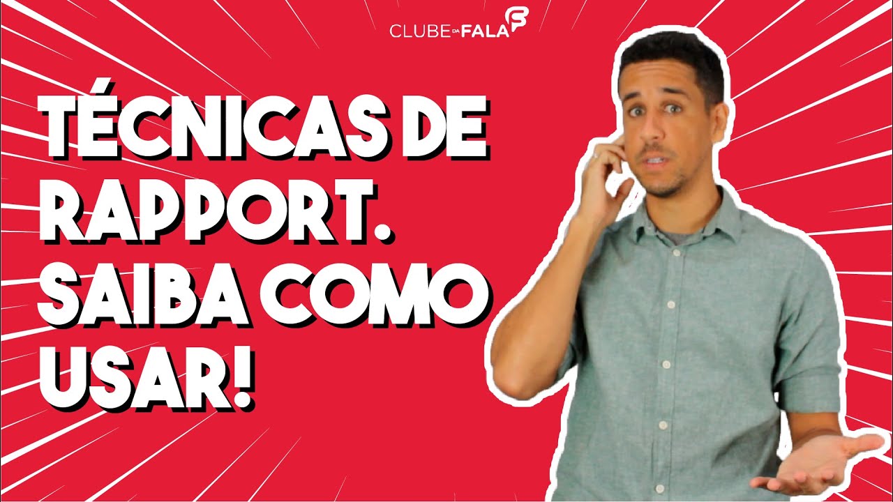 Técnicas de rapport | Clube da Fala - Curso de Oratória