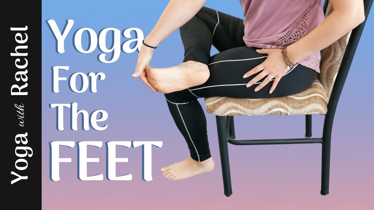 Yoga for the Feet | Stretches & Strengthening Exercises for Happy Feet! - Yoga with Rachel