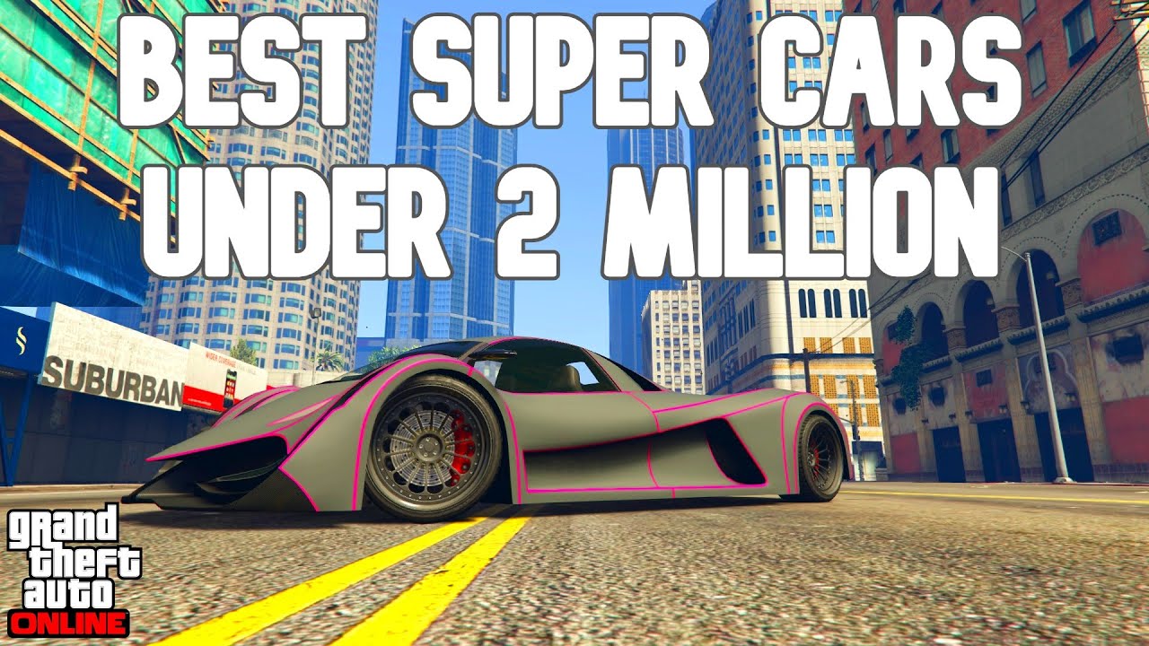BEST SUPER CARS UNDER 2 MILLION IN GTA 5 Online!