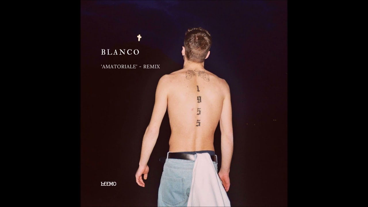 Blanco - 'Amatoriale' Remix