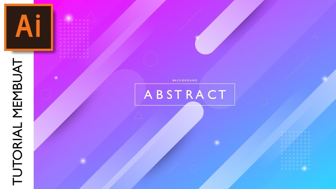 Tutorial Membuat Modern Abstract Background Mengunakan Adobe Illustrator CC