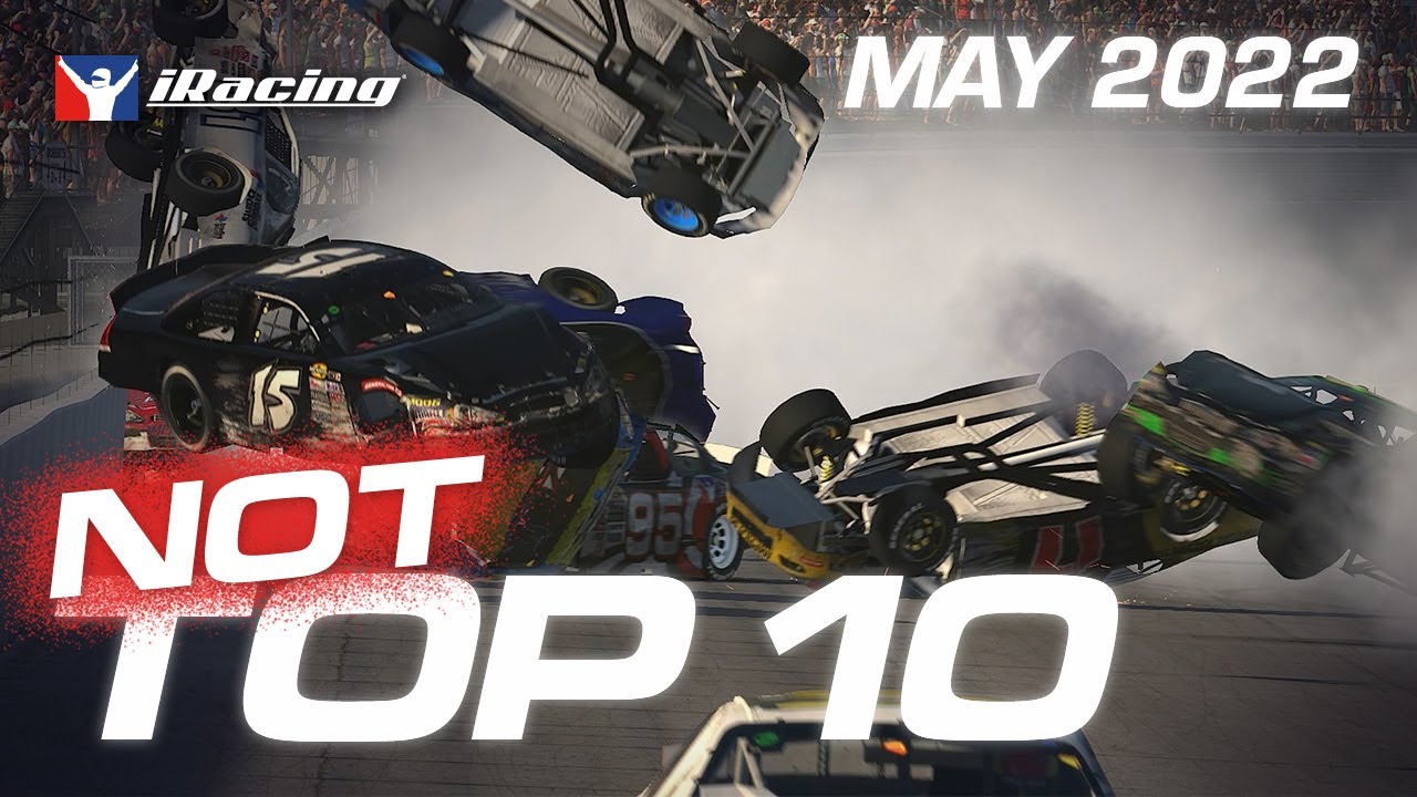 iRacing NOT Top 10 Highlights - May 2022