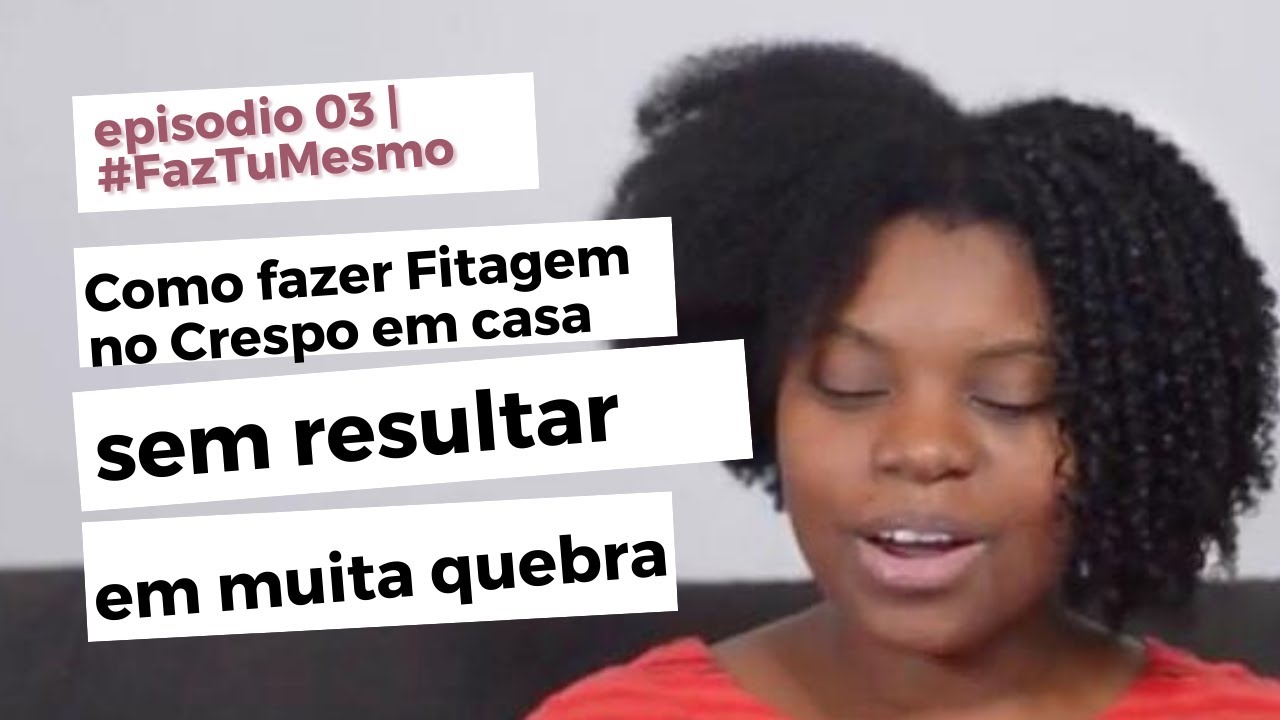 Como fazer Fitagem no Crespo em casa, sem resultar em muita quebra | Ep.03 #FazTuMesmo