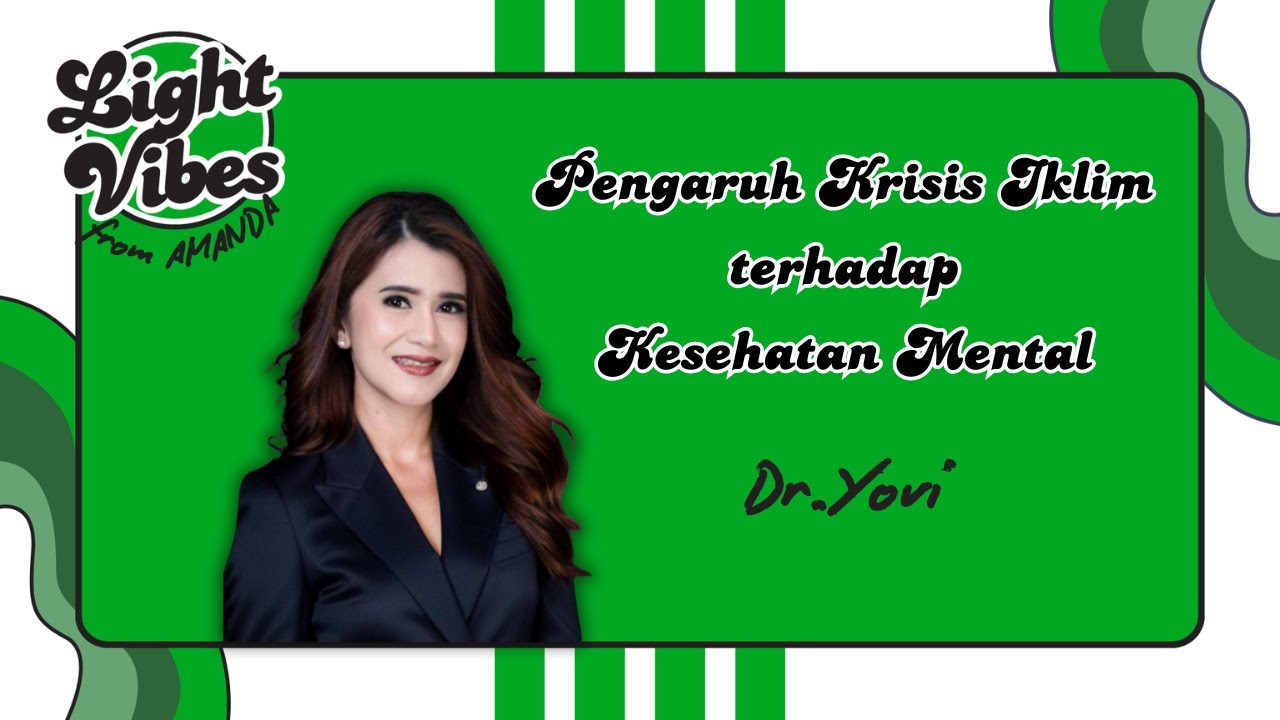 Light Vibes from Amanda: Krisis Iklim Bisa Mempengaruhi Kesehatan Mental? Ini Buktinya!