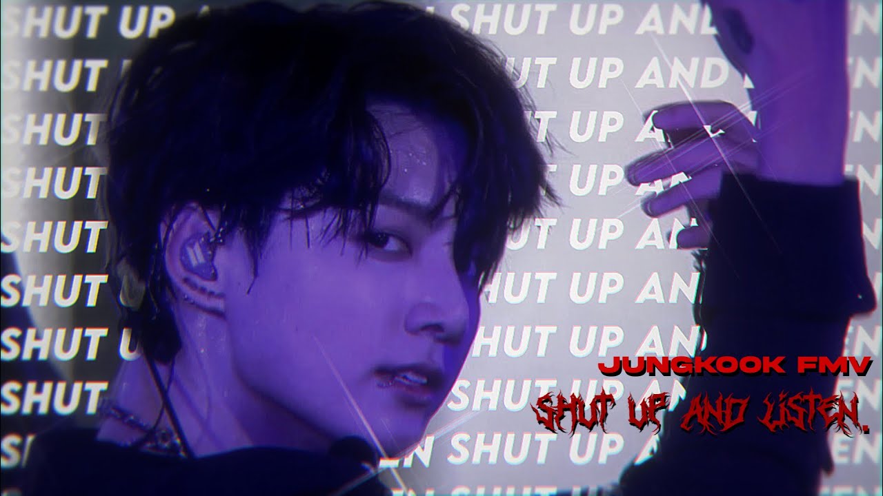❛JUNGKOOK - SHUT UP AND LISTEN ❜ [FMV]