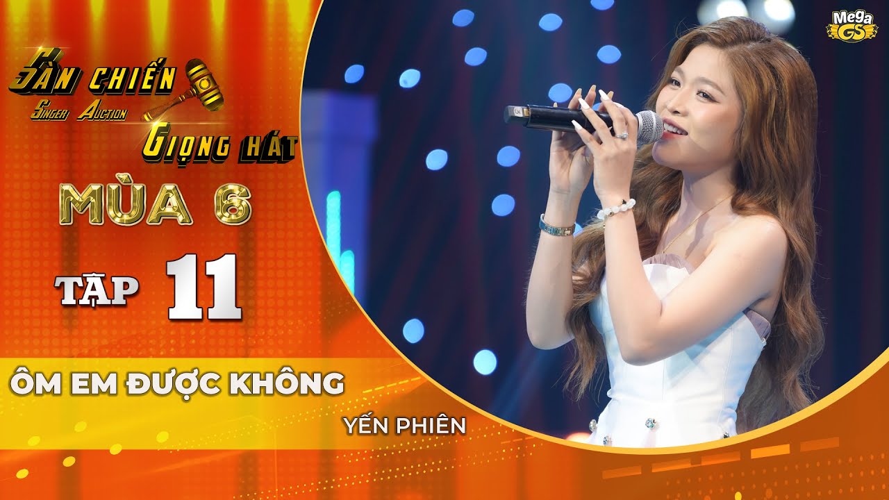 ÔM EM ĐƯỢC KHÔNG - Yến Phiên | SÀN CHIẾN GIỌNG HÁT Tập 11