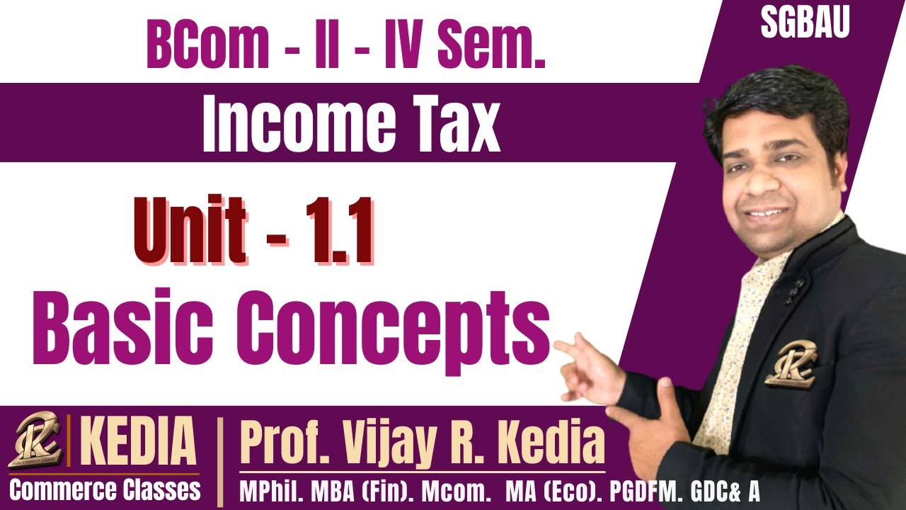 BCom II Year IV Sem | Income Tax | Unit 1.1 Basic Concepts of Income Tax | SGBAU | Kedia Commerce