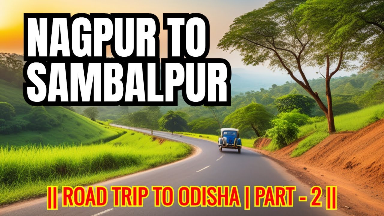|| Journey Through Central India | Nagpur to Sambalpur Road Trip Adventure ||