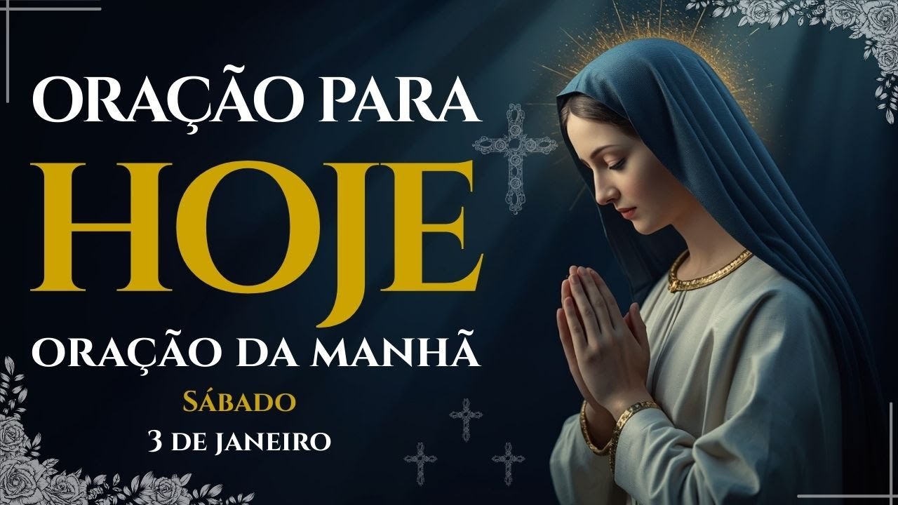 ORAÇÃO PARA HOJE – SÁBADO, 3 DE JANEIRO | BRAIN PERCA ESTA ORAÇÃO DA MANHÃ | TERÇO