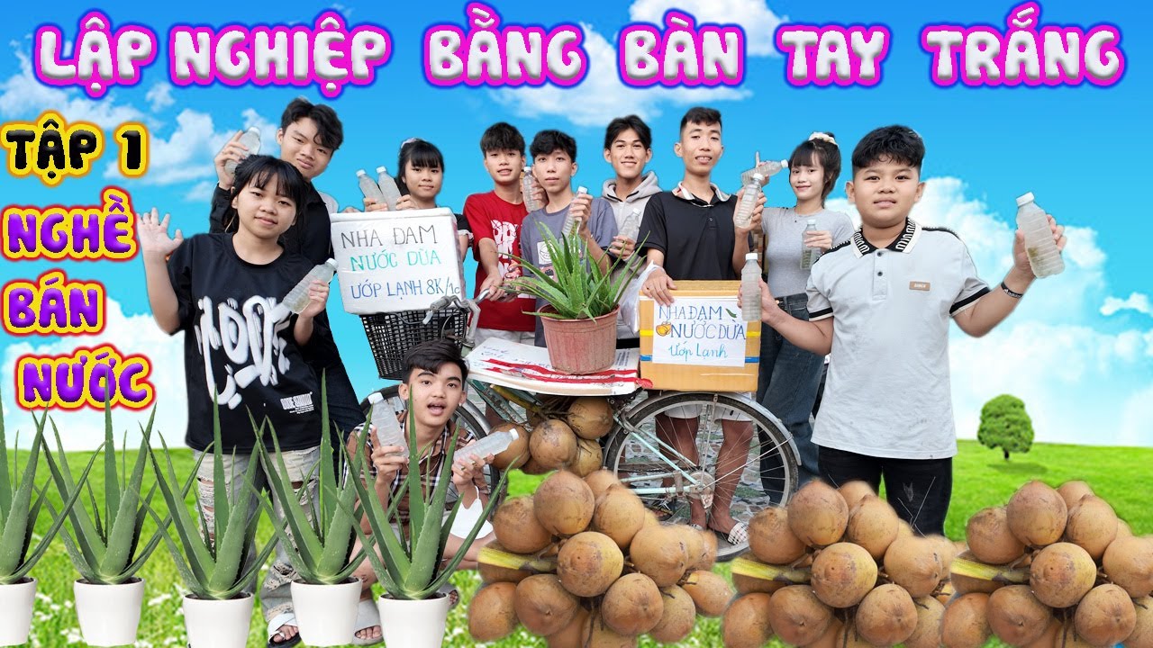Tập 1 - Lập Nghiệp Từ Bàn Tay Trắng - Nghề Bán Nước Dừa Nha Đam ƯỚP Lạnh