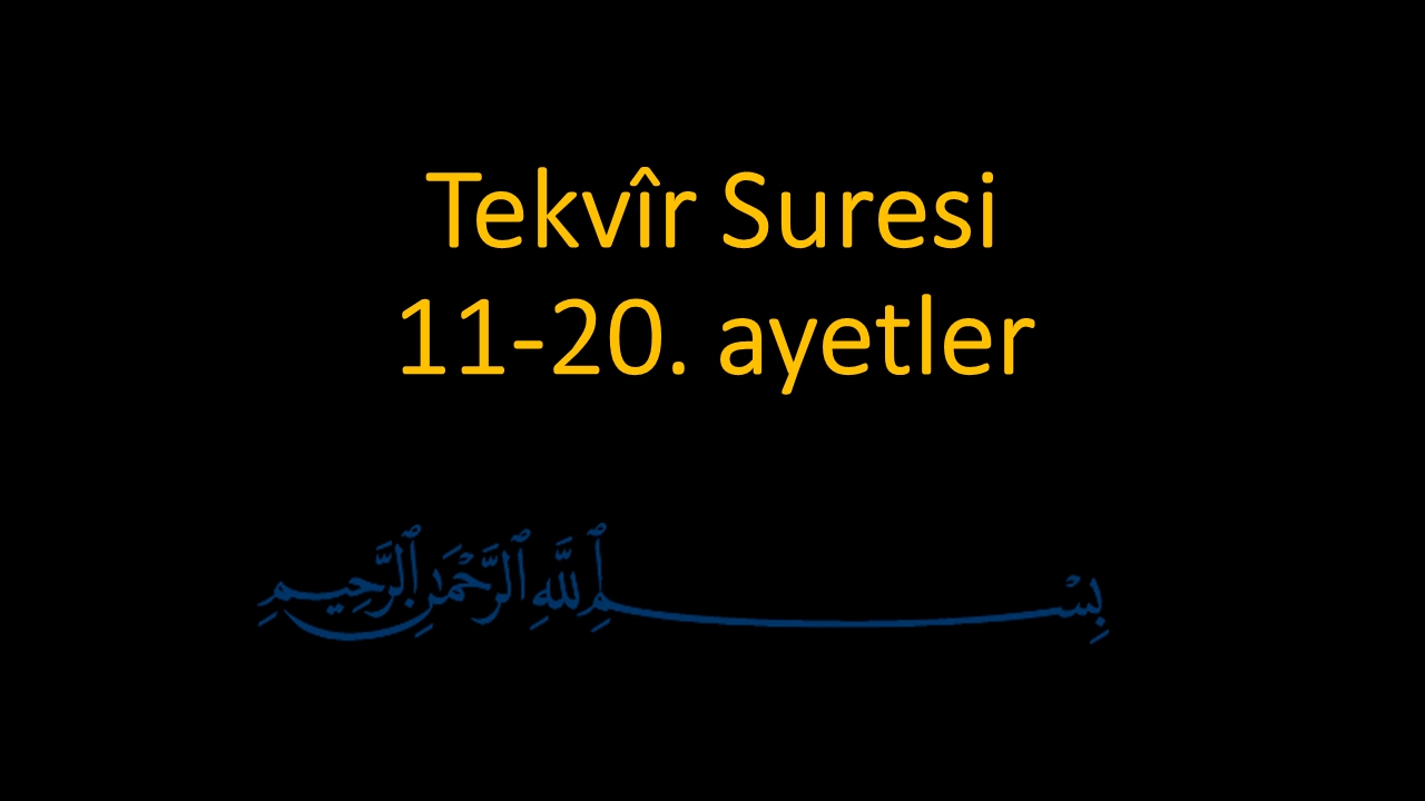 TEKVİR SURESİ 11-20. AYETLER EZBERLE (HER AYET ON TEKRAR)