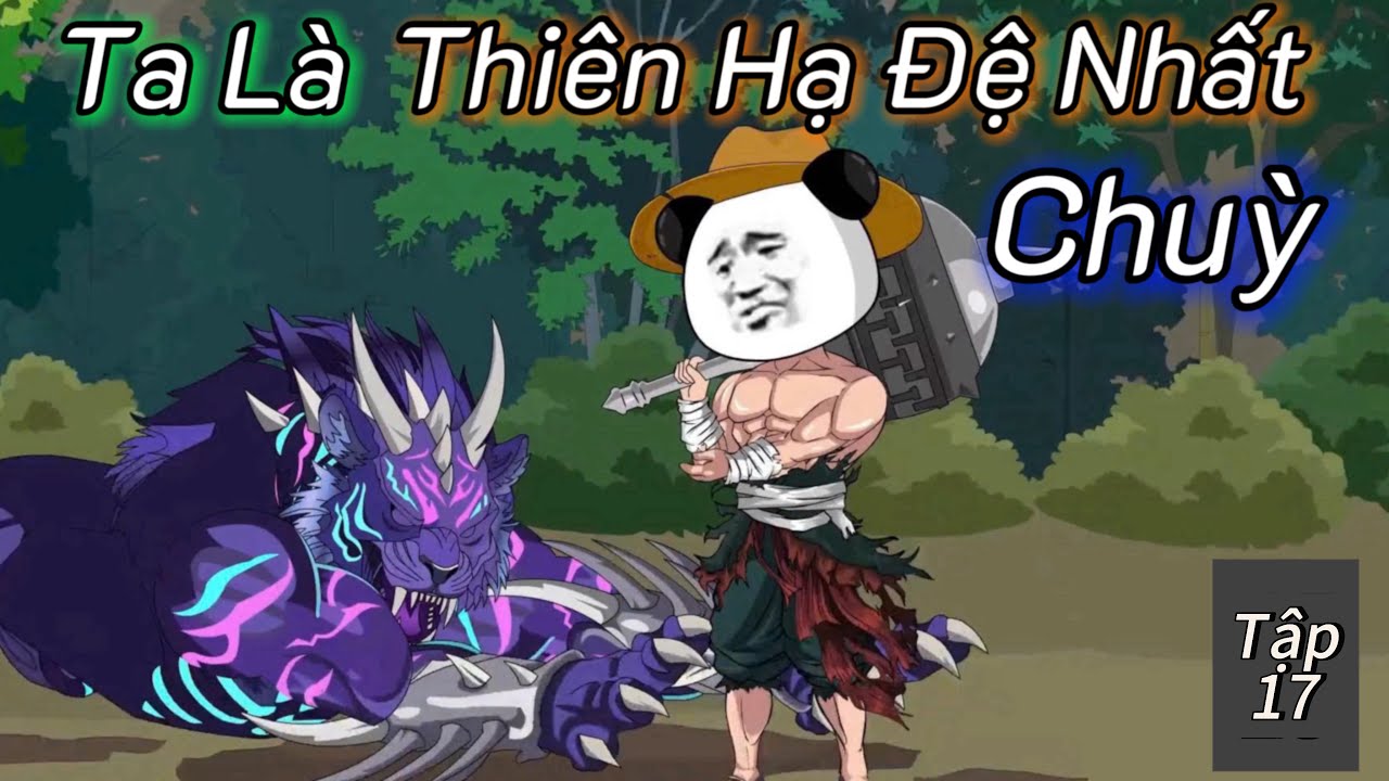 Ta Là Thiên Hạ Đệ Nhất Chuỳ (Tập 17) | Hà Nhân Tu Tiên