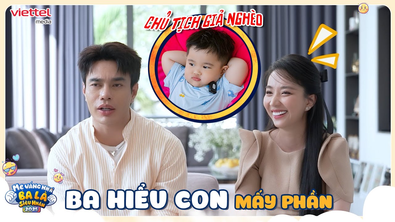 Ba Dương Lâm thương CHỦ TỊCH PHIN quen lối sống NGHÈO KHỔ, gì cũng ăn l Mẹ Vắng Nhà Ba Là Siêu Nhân