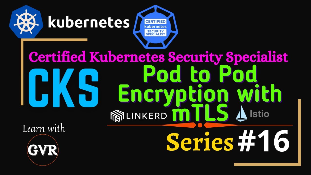 Kubernetes Security - Implement pod to pod encryption by use of mTLS with Service Mesh - 16