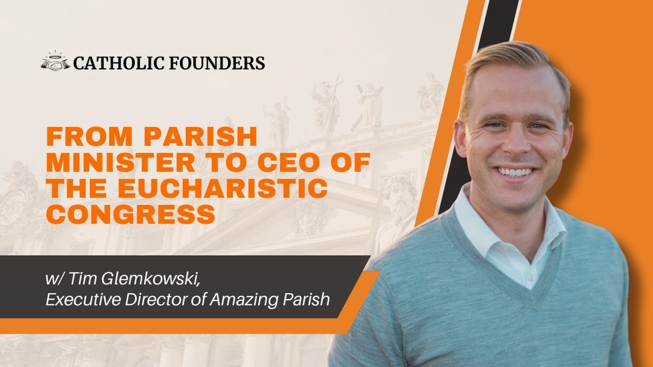 How Catholic Business Owners Can Build Strong Parishes | Tim Glemkowski