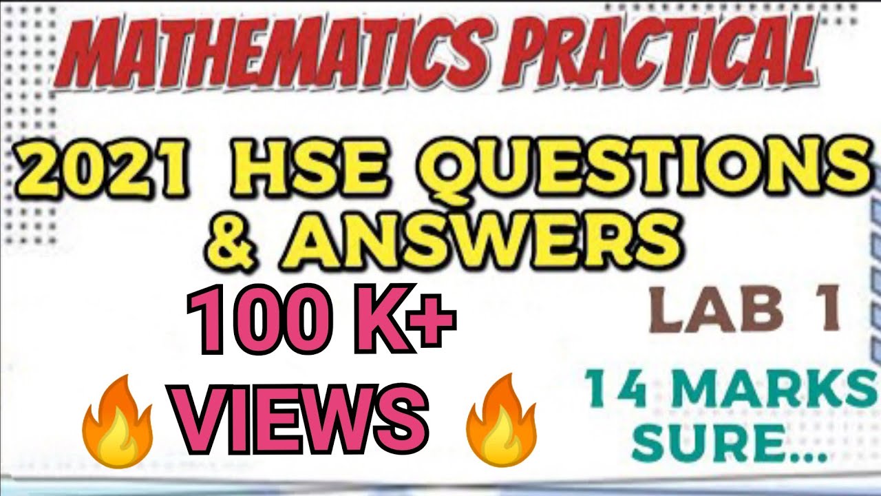 HSE MATHEMATICS PRACTICAL /2021 PUBLIC PRACTICAL QUESTIONS AND ANSWERS//LAB 1/HOW TO WRITE ANSWERS