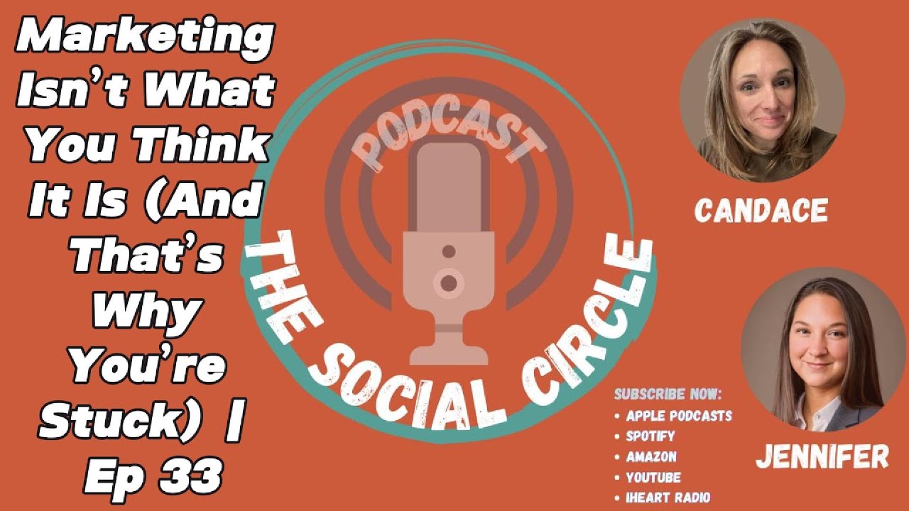 Marketing Isn’t What You Think It Is (And That’s Why You’re Stuck) | The Social Circle | Ep 33