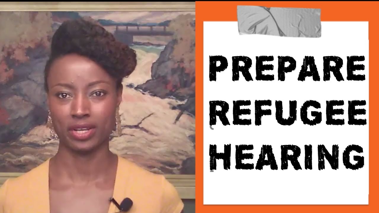 How to prepare for your refugee hearing in Canada.