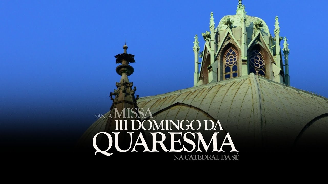 #SantaMissa | 3º Domingo da Quaresma