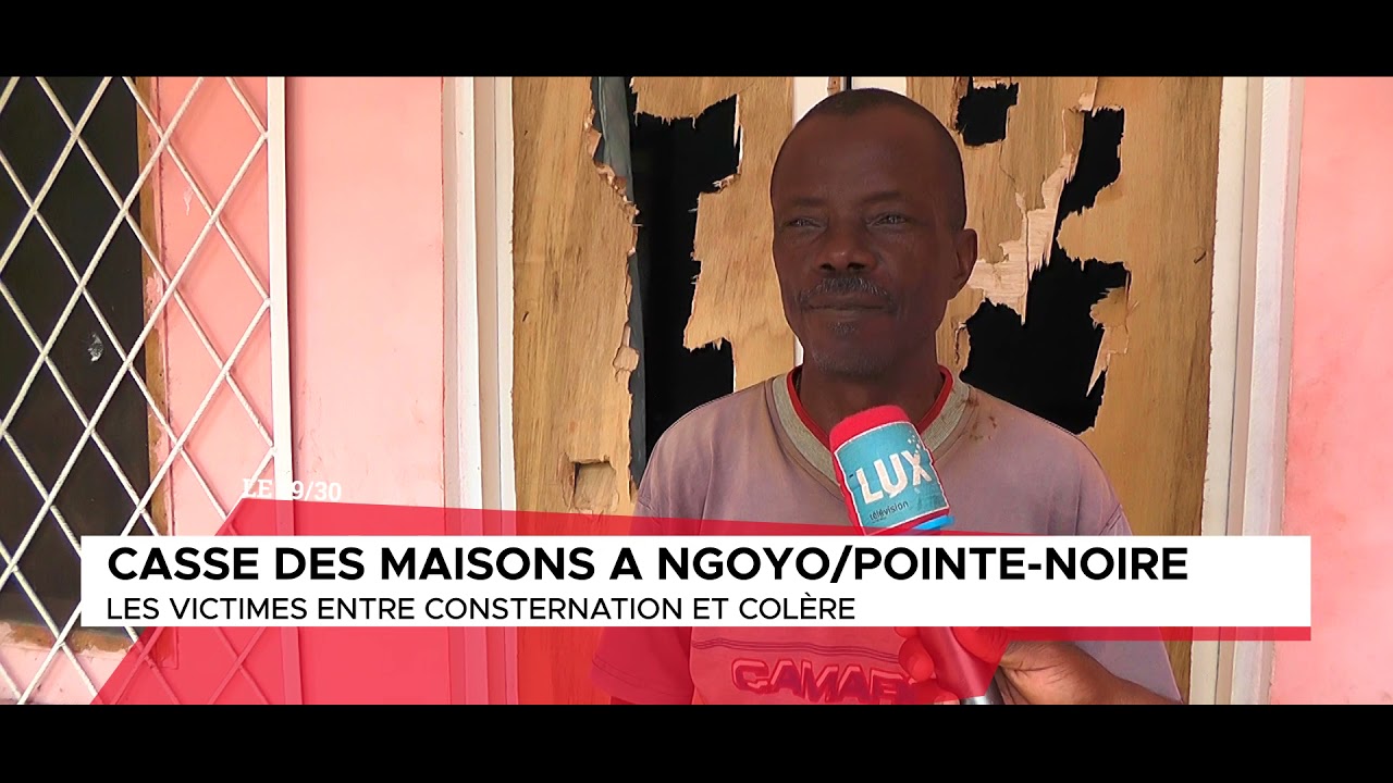 CASSE DES MAISONS A NGOYO/POINTE-NOIRE : LES VICTIMES ENTRE CONSTERNATION ET COLERE