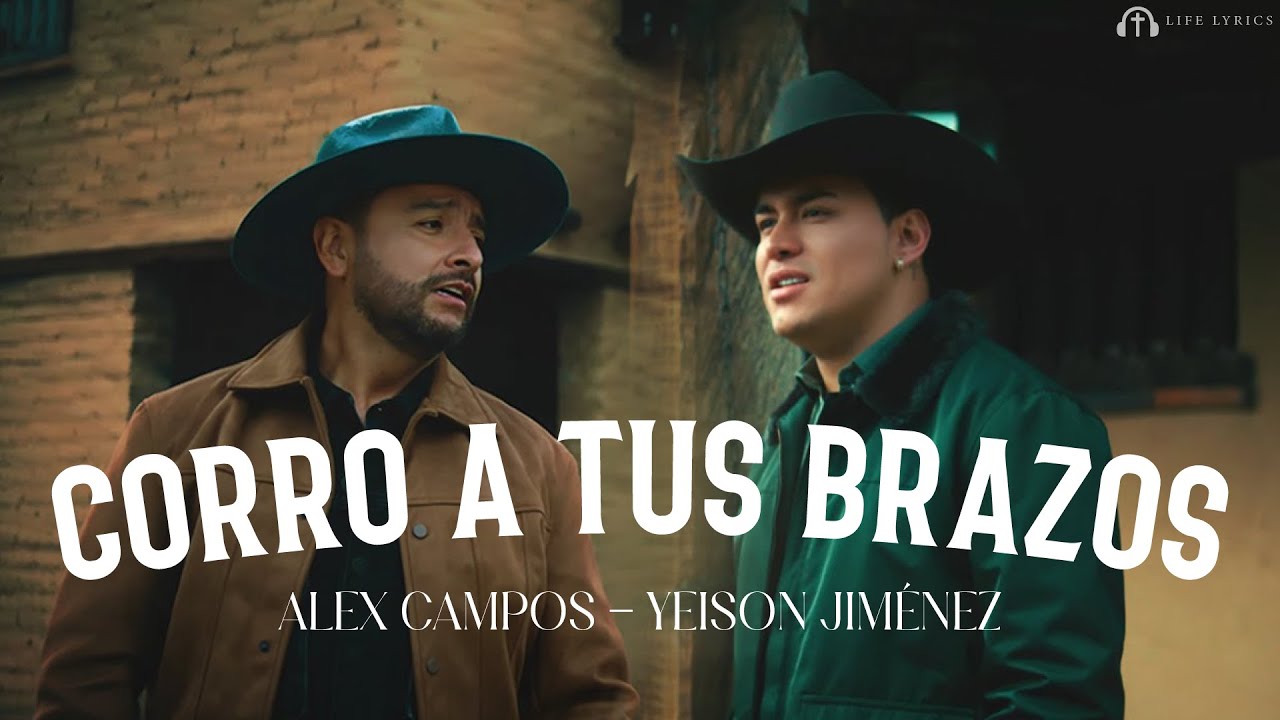 Corro A Tus Brazos - Alex Campos & Yeison Jim&eacute;nez - Letra