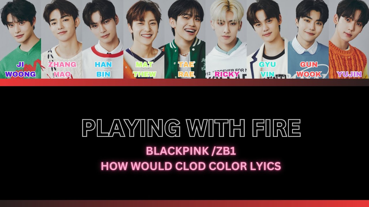 How would ZB1 sing Playing with fire Blackpink (Male.ver)