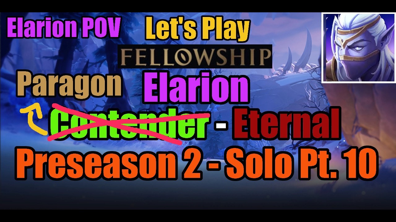 Elarion: Contender to Eternal (Part 10) | Preseason 2 | Fellowship | Solo Queue w/ Commentary
