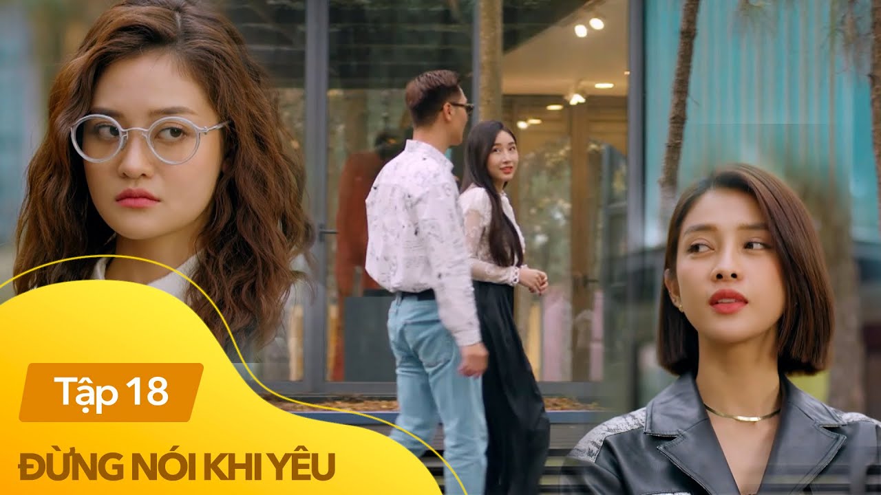 Đừng nói khi yêu tập 18 | Linh móc mỉa Ly không xứng với Quy, tiếp tay cho Minh Anh gần gũi Quy