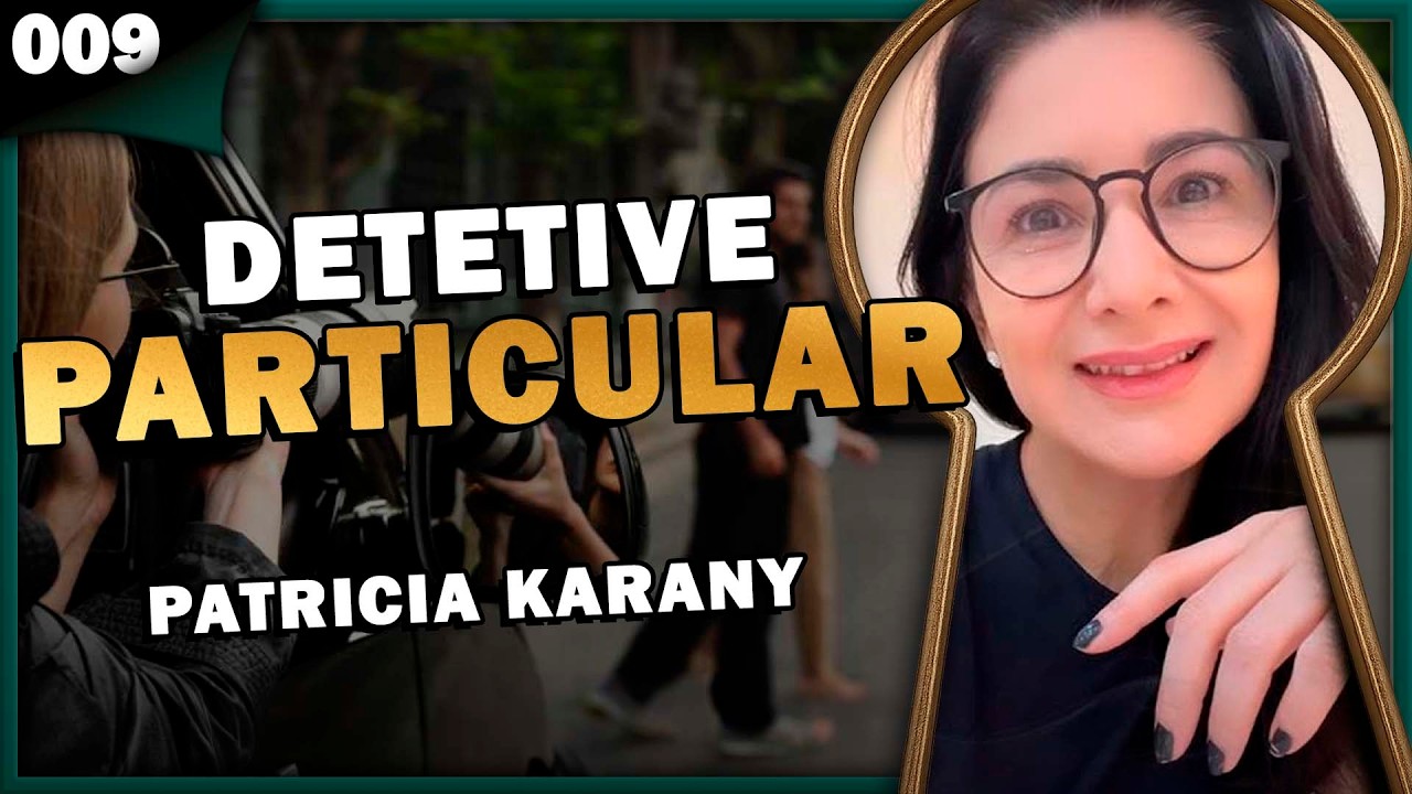 COMO É SER UM DETETIVE PARTICULAR? com Patricia Karany - Pela Fechadura #009