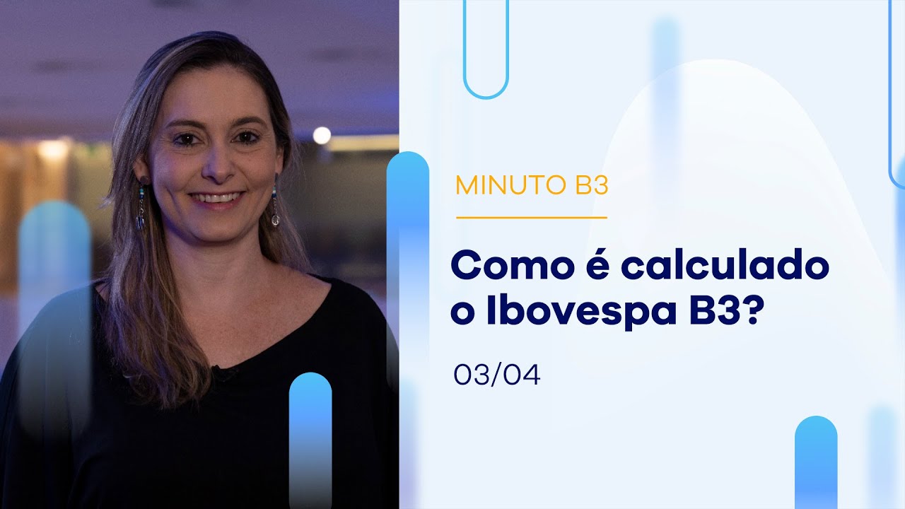 Como &eacute; calculado o Ibovespa B3? | Minuto B3&ndash;03/04/2023