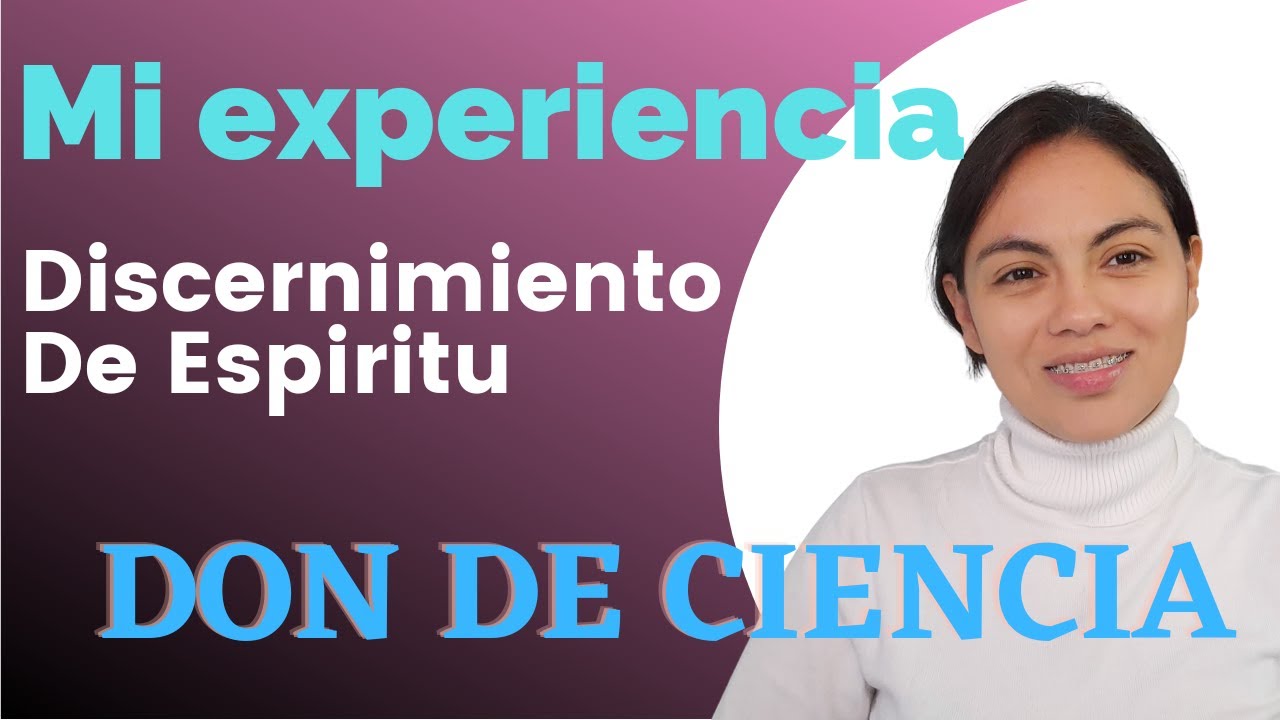 LO QUE NECESITAS SABER|LA DIFERENCIA del DON DE CIENCIA y DISCERNIMIENTO DE ESPIRITU | EXPERIENCIAS