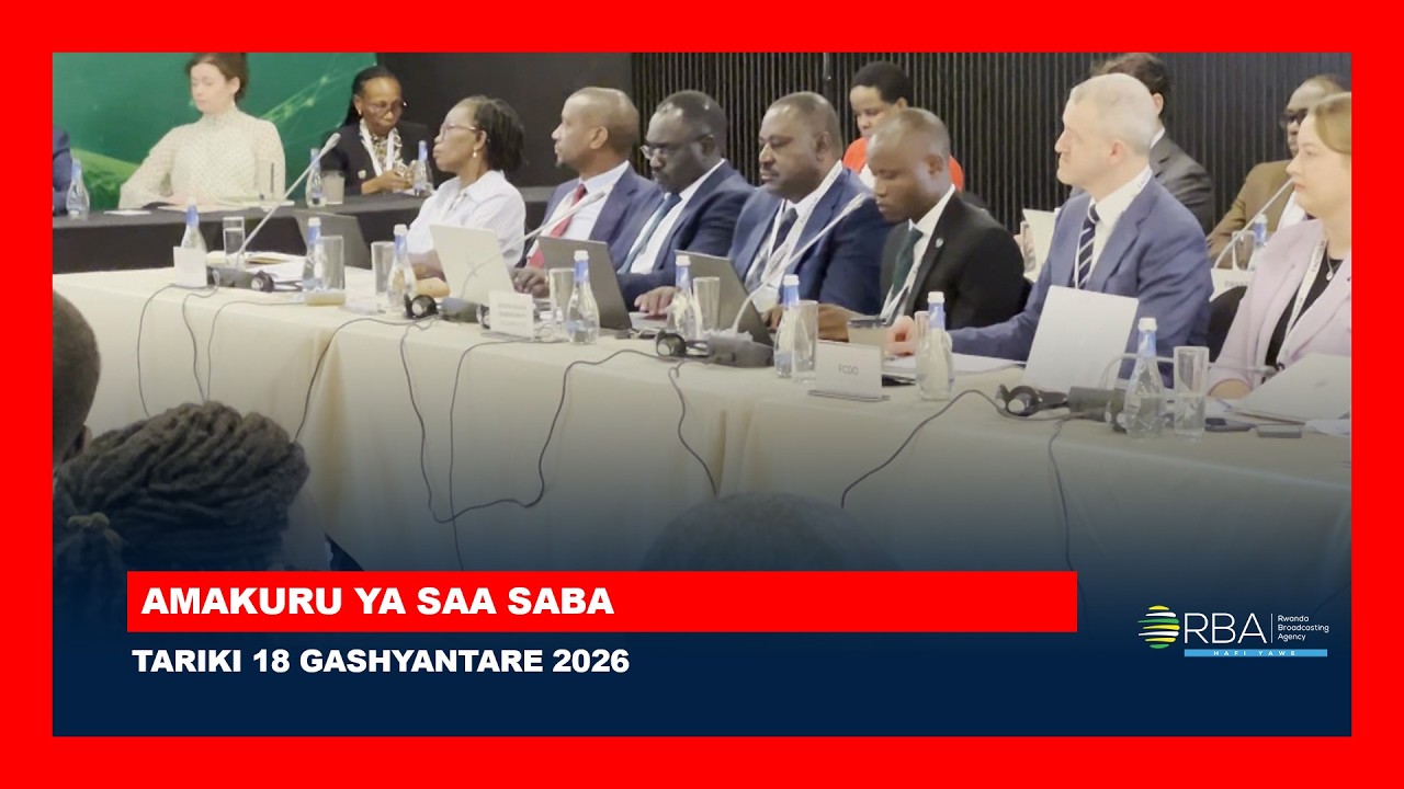 AMAKURU YA SAA SABA || TARIKI 18 GASHYANTARE 2026