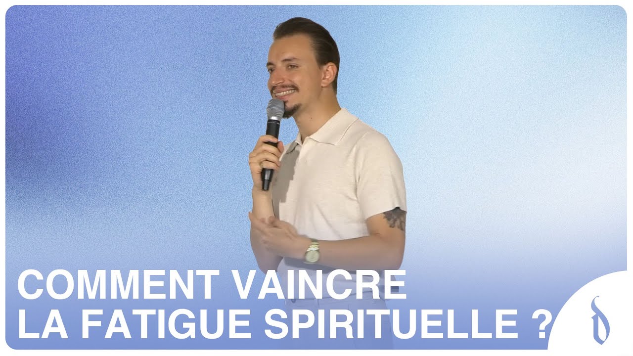 Comment vaincre la fatigue spirituelle ?  | NOUVELLE DIRECTION | Maxime Barthelemy