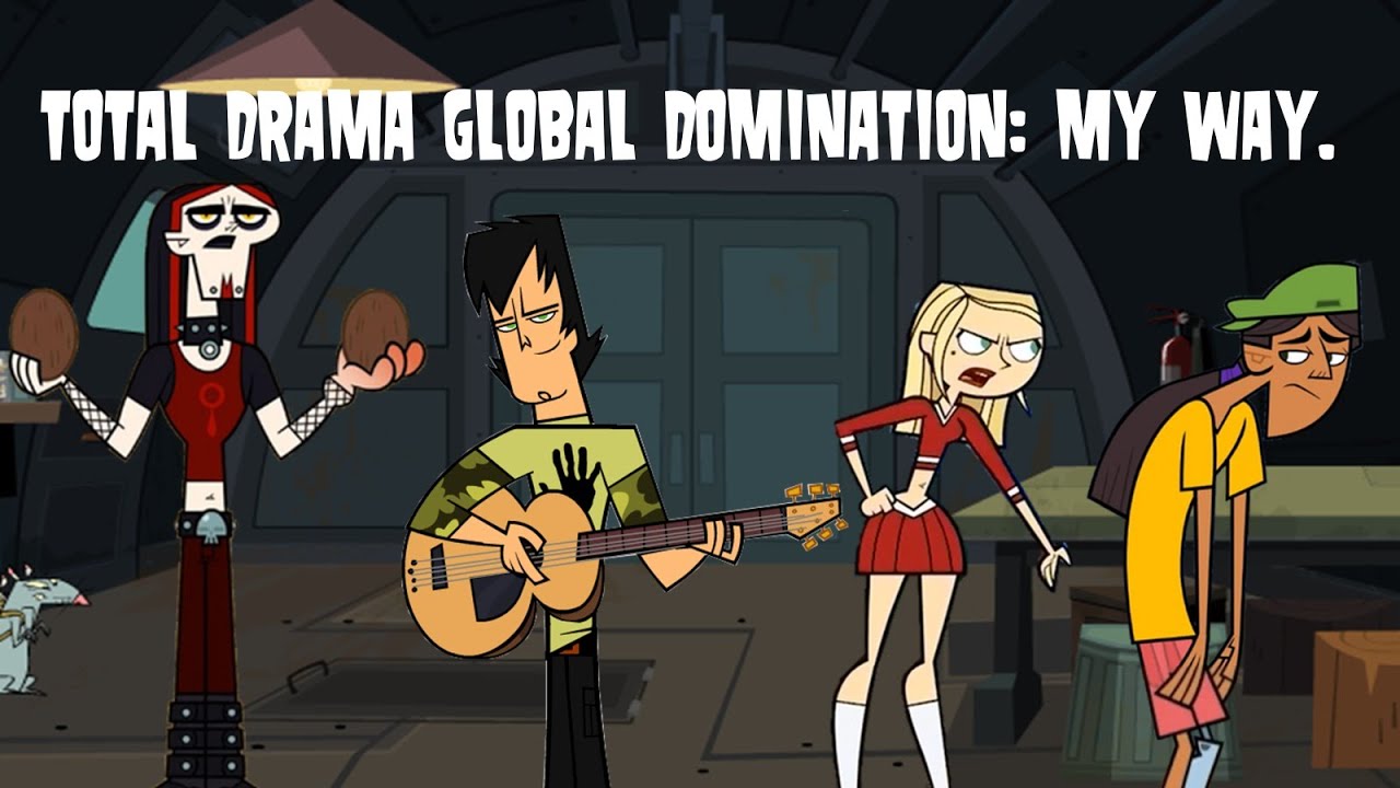 Total Drama Global Domination - My Way.