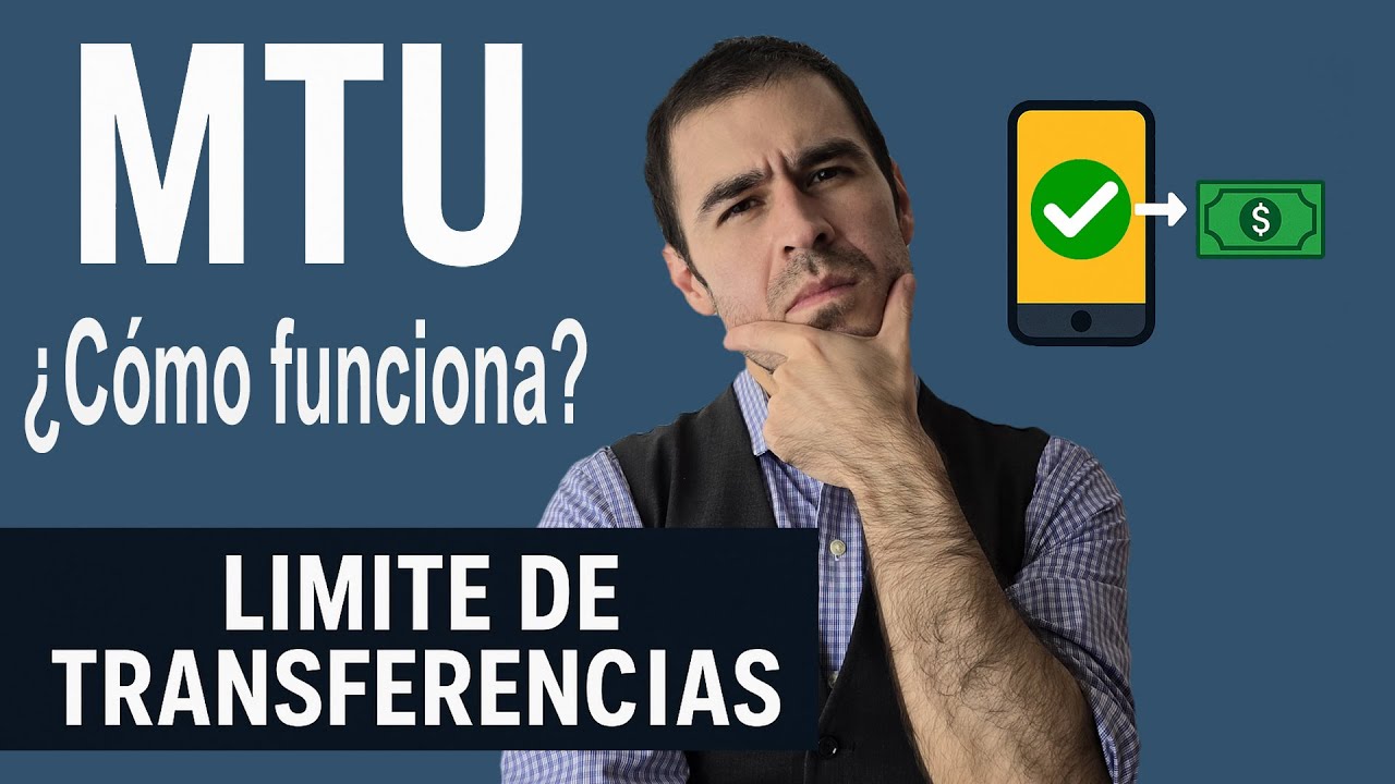 Qu&eacute; es el MTU Bancario y como funcionan los l&iacute;mites de transferencias | Todo lo que necesitas saber