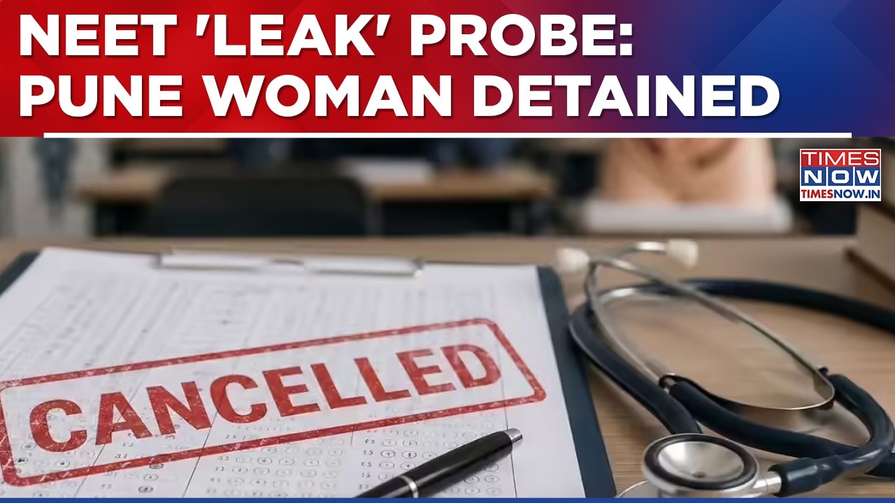 NEET Paper 'Leak' Probe: Police Detain Pune Woman, Lens Now On Her Link With Main Accused | NTA