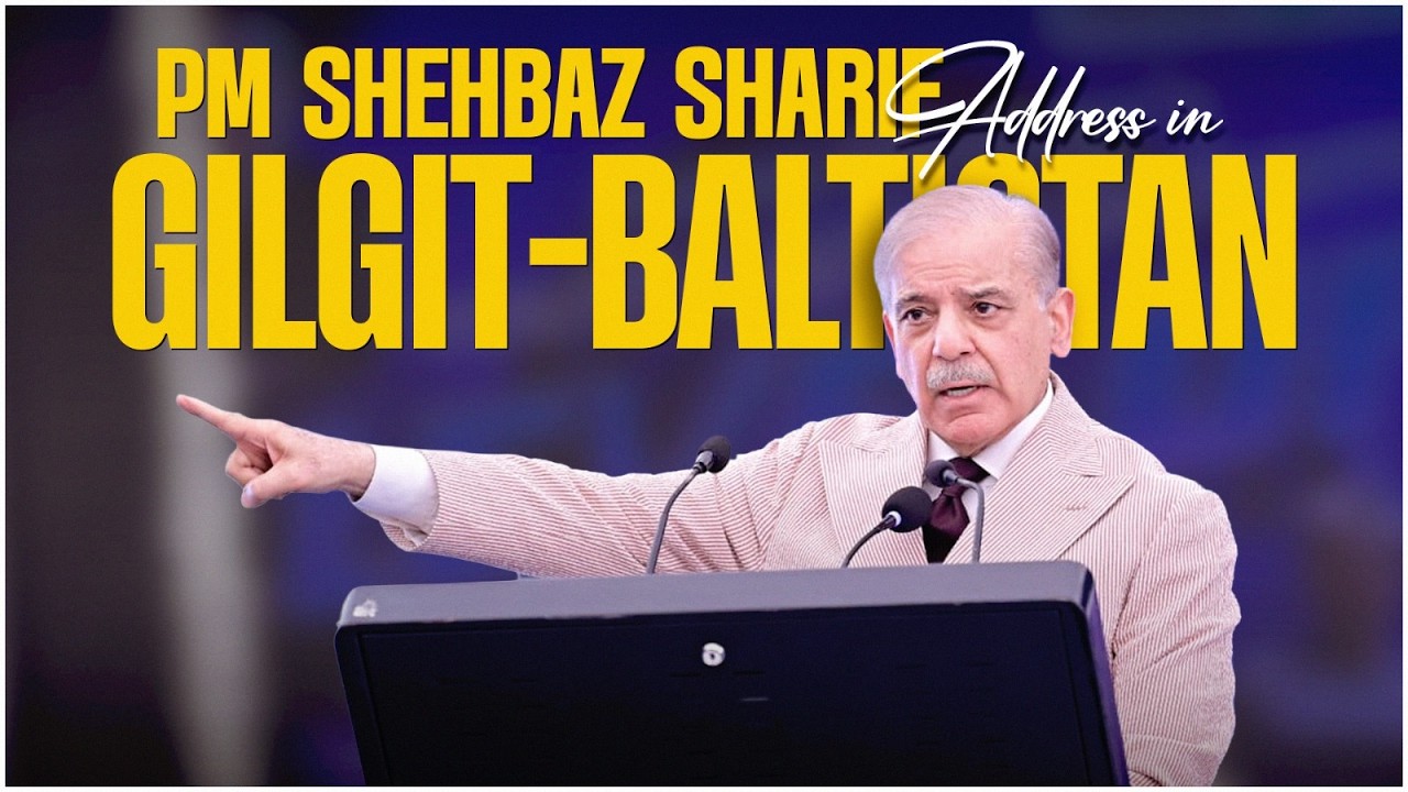PM Shehbaz Sharif&rsquo;s Address at Inaugurations and Groundbreaking of Projects in Gilgit-Baltistan