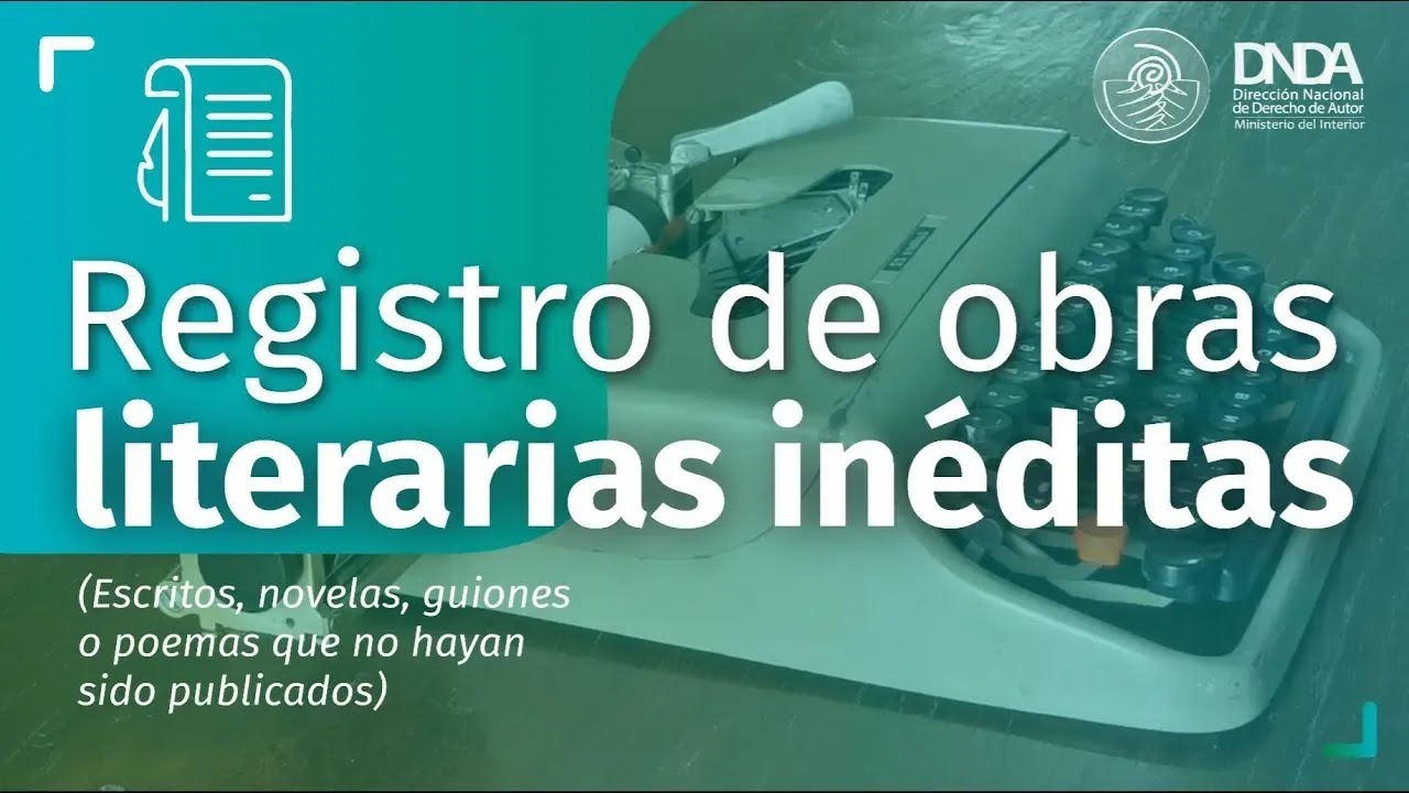 ¿Cómo registrar las obras literarias inéditas en la Dirección Nacional de Derecho de Autor?