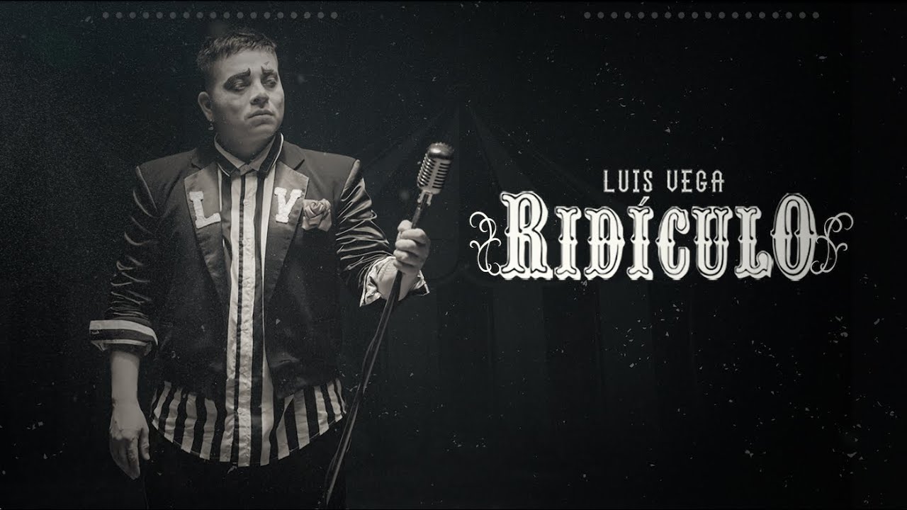 Luis Vega - Rid&iacute;culo (Video Oficial)